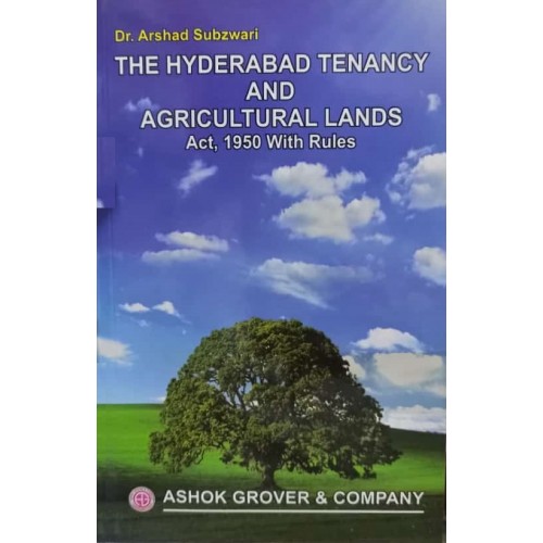 Ashok Grover's Hyderabad Tenancy & Agricultural Lands Act, 1950 with Rules by Dr. Arshad Subzwari